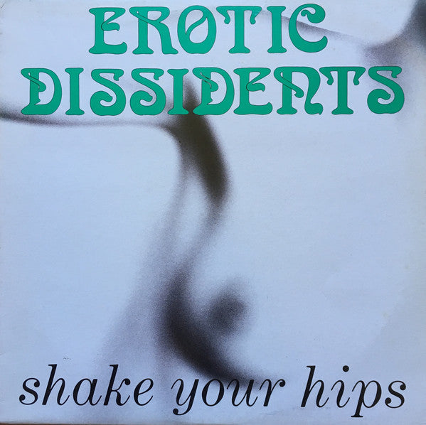 Erotic Dissidents : Shake Your Hips (12")