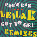 Rob 'N' Raz Featuring Leila K : Got To Get (Remixes) (12")