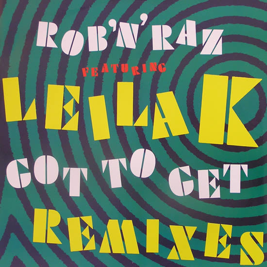 Rob 'N' Raz Featuring Leila K : Got To Get (Remixes) (12")