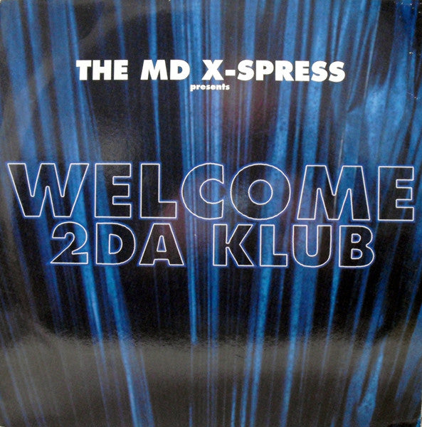 The MD X-Spress : Welcome 2Da Klub (12")