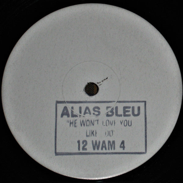 Alias Bleu : He Won't Love You Like I Do (12", W/Lbl)