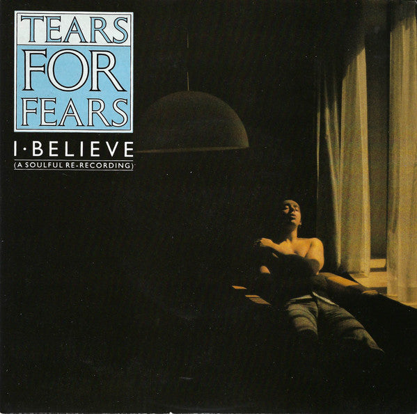 Tears For Fears : I Believe (A Soulful Re-Recording) (2x7", Single, Ltd)