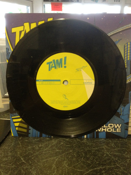 Tam! (13) : Swallow Me Whole (7", Single)