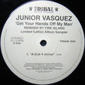 Junior Vasquez : Get Your Hands Off My Man (Fire Island Remixes) (12", Ltd, Smplr)