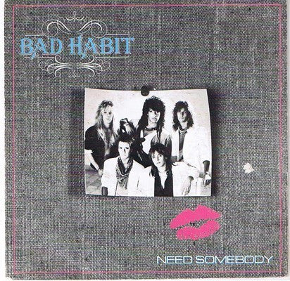 Bad Habit : Need Somebody (7")