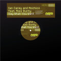 Ian Carey & Mochico Feat. Miss Bunty : Say What You Want (12")