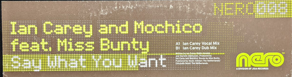 Ian Carey & Mochico Feat. Miss Bunty : Say What You Want (12")