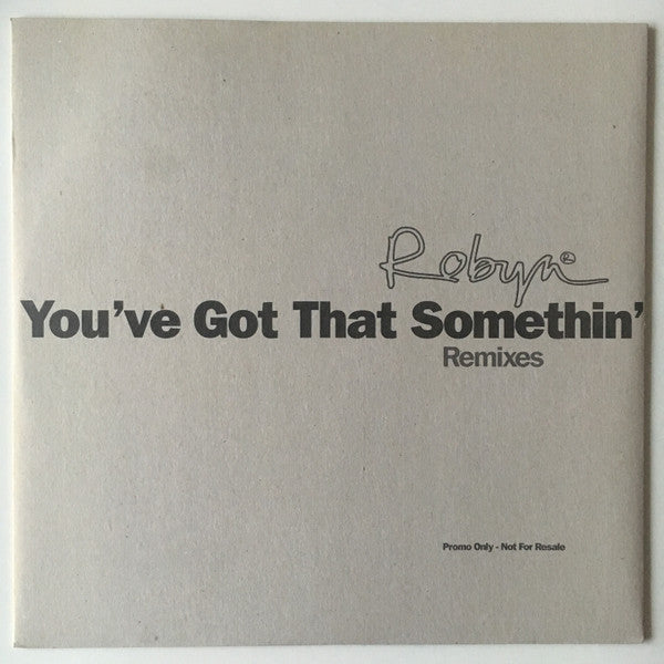 Robyn : You've Got That Somethin' (Remixes) (12", Promo)