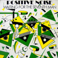 Positive Noise : Waiting For The Seventh Man (Special Extended Remix Version) (12")