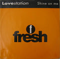 Lovestation : Shine On Me (12")