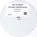 Kut 'N' Paste (2) : My Family Depends On Me (12")