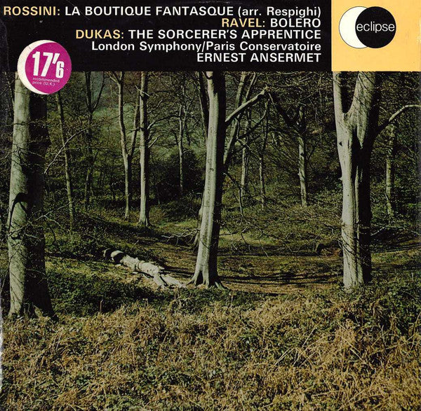 Rossini* / Ravel* / Dukas*, London Symphony*, Paris Conservatoire*, Ernest Ansermet : La Boutique Fantasque (Arr. Respighi) / Bolero / The Sorcerer's Apprentice (LP, Comp, RM, Pur)