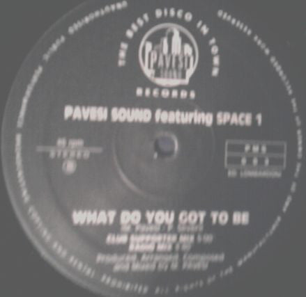 Pavesi Sound Featuring Space 1 : What Do You Got To Be (12")