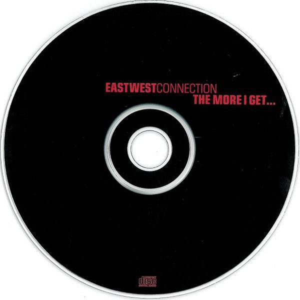 East West Connection : The More I Get... (CD, Album)