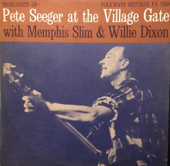 Pete Seeger With Memphis Slim & Willie Dixon : Highlights Of Pete Seeger At The Village Gate (LP, Album, RE)