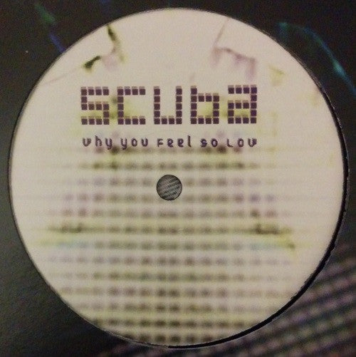 Scuba (4) : Why You Feel So Low (12")