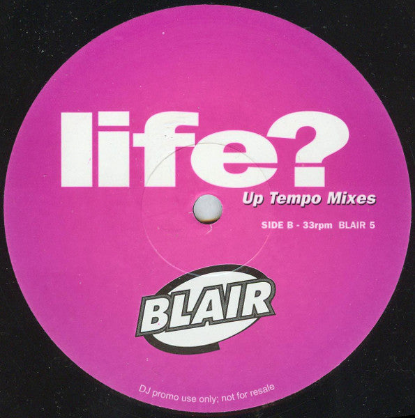 Blair : Life? (Up Tempo Mixes) (12", Promo)