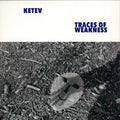 Ketev : Traces Of Weakness  (LP, Album)