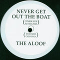 The Aloof : Never Get Out The Boat (12", W/Lbl, Sti)