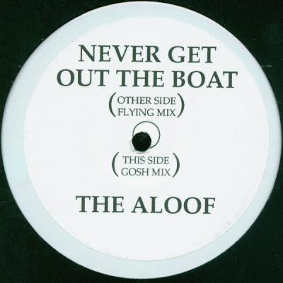 The Aloof : Never Get Out The Boat (12", W/Lbl, Sti)