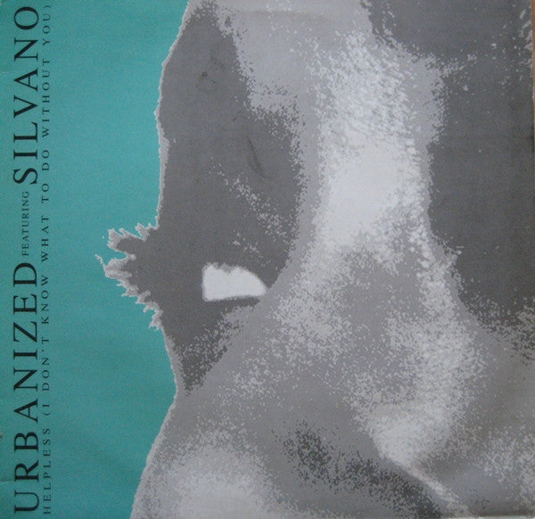 Urbanized Featuring Silvano : Helpless (I Don't Know What To Do Without You) (12")