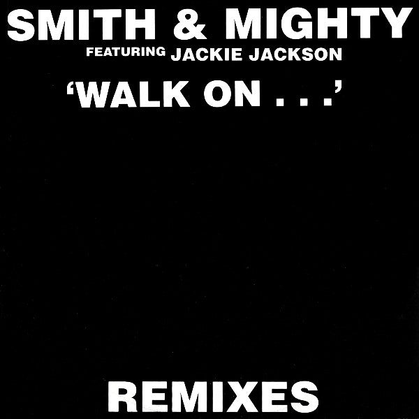 Smith & Mighty Featuring Jackie Jackson (2) : Walk On... (Remixes) (12")