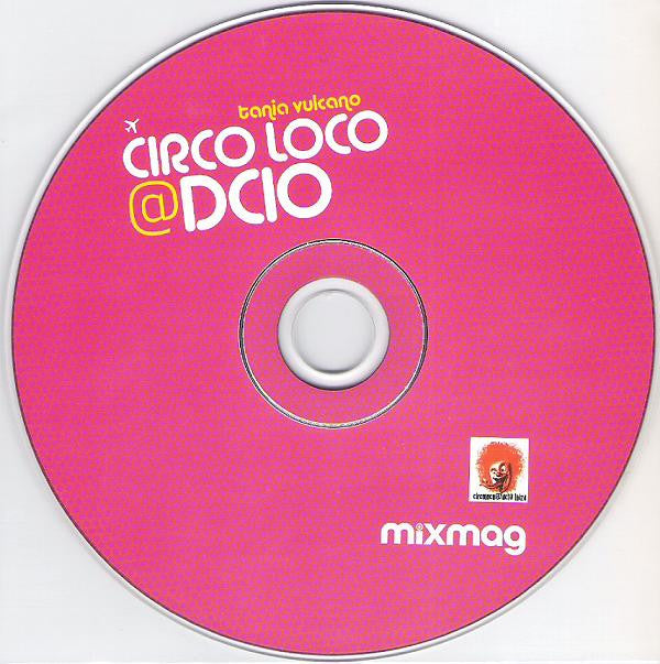 Tania Vulcano : Circo Loco @ DC10 (CD, Mixed, Dis)
