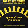 Reese Featuring M.C. Slow Mello Flo : You're Mine (12", Single)