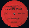 More Than Enuff Presents Jaime Moralez : Whatcha Doin'? (12")