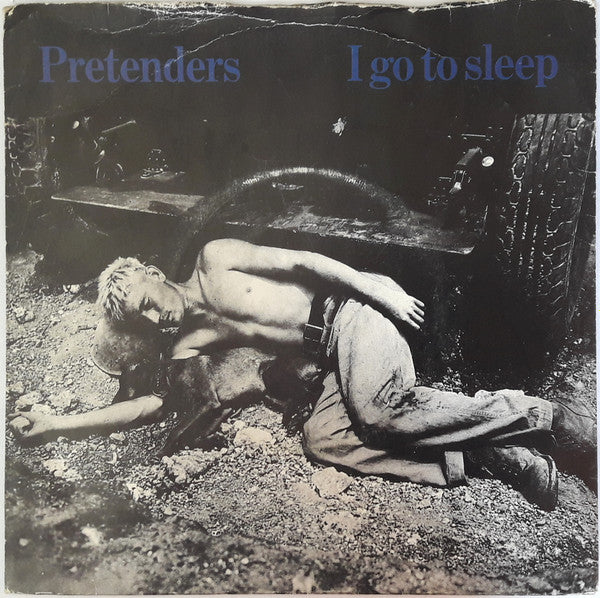 Pretenders* : I Go To Sleep (7", Single)