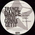 Trance Dance : You're Gonna Get It (12")