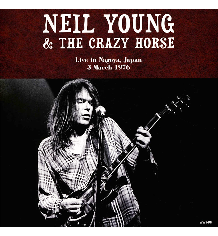 Neil Young & Crazy Horse – Live in Nagoya, Japan, 3. März 1976 (Doppel-LP)